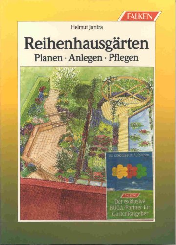 Reihenhausgärten. Planen - Anlegen - Pflegen.