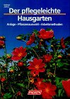 Stock image for Der pflegeleichte Hausgarten. Anlage, Pflanzenauswahl, Arbeitsmethoden. for sale by medimops