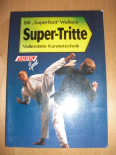 Beispielbild fr Super-Tritte. Vollendete Karatetechnik zum Verkauf von medimops