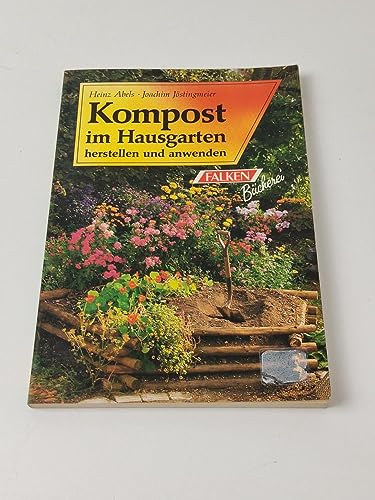 Stock image for Kompost im Hausgarten herstellen und anwenden. for sale by medimops