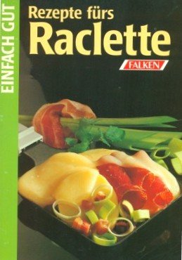 Beispielbild fr Rezepte frs Raclette. Einfach gut. zum Verkauf von DER COMICWURM - Ralf Heinig