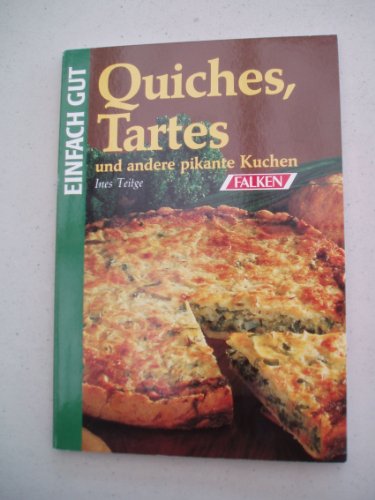 Imagen de archivo de Quiches, Tartes und andere pikante Kuchen. Einfach gut. [Perfect Paperback] a la venta por tomsshop.eu