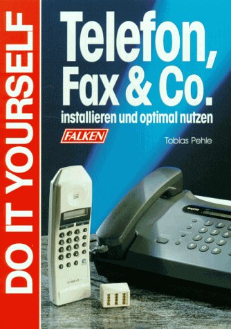 9783806814194: Telefon, Fax & Co.. Installieren und optimal nutzen