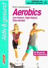 Beispielbild fr Aerobics. Low- Impact, High- Impact, Step- Aerobic. zum Verkauf von medimops