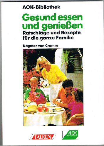 Gesund essen und geniessen. RatschlÃ¤ge und Rezepte fÃ¼r die ganze Familie (9783806814248) by Dagmar Von Cramm
