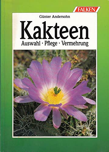 Stock image for Kakteen. Auswahl - Pflege - Vermehrung. for sale by Versandantiquariat Felix Mcke