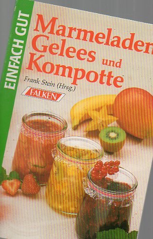 Beispielbild fr Marmeladen, Gelees und Kompotte. Einfach gut. zum Verkauf von Antiquariat Armebooks