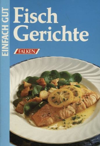 Beispielbild fr einfach gut: fischgerichte zum Verkauf von alt-saarbrcker antiquariat g.w.melling