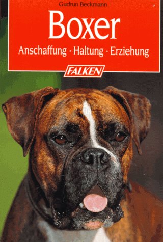 Imagen de archivo de Boxer. Anschaffung - Haltung - Erziehung. a la venta por medimops