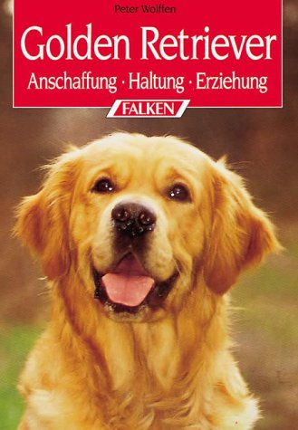 9783806816433: Golden Retriever. Anschaffung, Haltung, Erziehung.