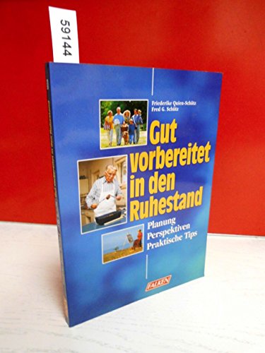 Stock image for Gut vorbereitet in den Ruhestand. Planung - Perspektiven - Praktische Tips. for sale by medimops