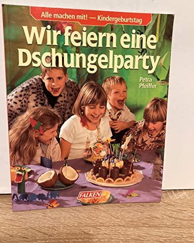 Beispielbild fr Wir feiern eine Dschungelparty. Alle machen mit. - Kindergeburtstag. zum Verkauf von medimops