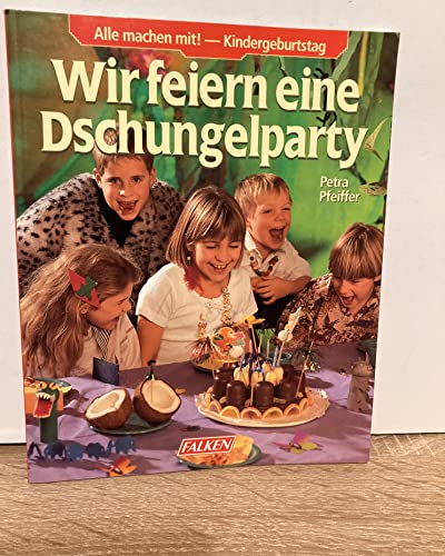 Stock image for Wir feiern eine Dschungelparty. Alle machen mit. - Kindergeburtstag. for sale by medimops
