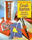 Grußkarten. Klassisch, romantisch, modern.