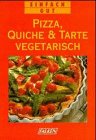 Beispielbild fr Pizza, Quiche und Tarte vegetarisch. Einfach gut. zum Verkauf von medimops