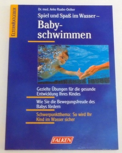 Beispielbild fr Spiel und Spa im Wasser Babyschwimmen - Bibliotheksexemplar guter Zustand zum Verkauf von Weisel