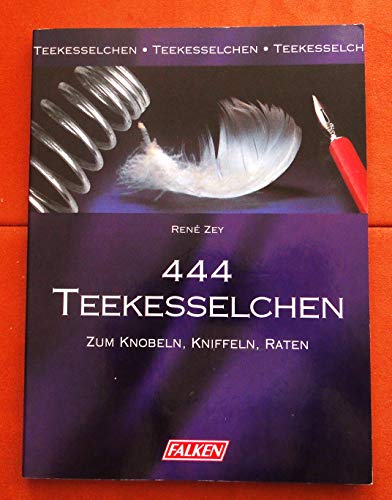 444 Teekesselchen.Zum Knobeln,Kniffeln,Raten - Zey,Rene