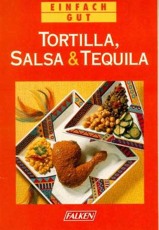 Beispielbild fr Tortilla, Salsa & Tequila. Einfach gut. Kulinarische Impressionen aus Mexiko. Softcover zum Verkauf von Deichkieker Bcherkiste