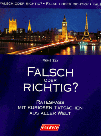 9783806821482: Falsch oder richtig?. Ratespass mit kuriosen Tatsachen aus aller Welt