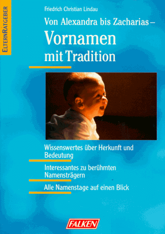 Stock image for Von Alexandra bis Zacharias - Vornamen mit Tradition. for sale by Antiquariat Hentrich (Inhaber Jens Blaseio)