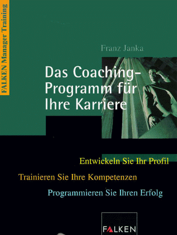 Beispielbild fr Das Coaching-Programm für Ihre Karriere janka, franz zum Verkauf von tomsshop.eu