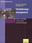 Veränderungsmanagement. Visionen und Wege zu einer neuen Unternehmenskultur. Aus der Reihe: Falken & Gabler Management. - Osterhold, Gisela