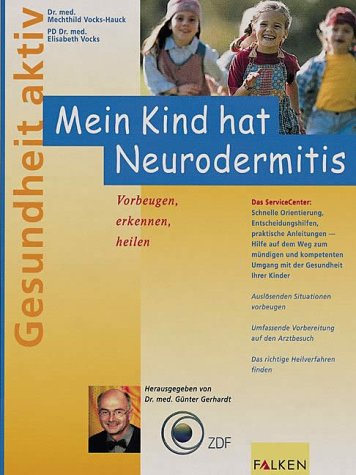 Mein Kind hat Neurodermitis. Vorbeugen, erkennen, heilen.