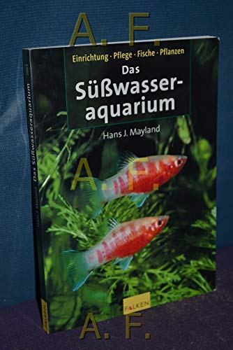 Beispielbild fr Das Süsswasseraquarium. Einrichtung, Pflege, Fische, Pflanzen Mayland, Hans J. zum Verkauf von tomsshop.eu