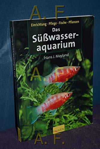 Stock image for Das Süsswasseraquarium. Einrichtung, Pflege, Fische, Pflanzen Mayland, Hans J. for sale by tomsshop.eu