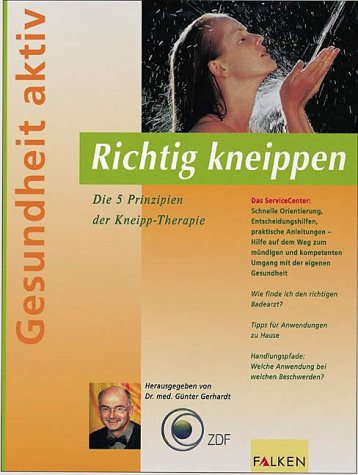 Richtig kneippen. Die 5 Prinzipien der Kneipp- Therapie. (9783806826791) by Wurm-Fenkl, Ines; Fischer, Doris; Gerhardt, GÃ¼nter