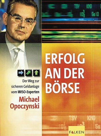 Erfolg an der Börse. Der Weg zur sicheren Geldanlage vom WISO-Experten.