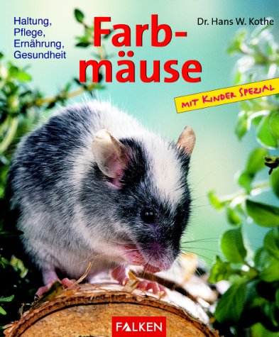 Farbmäuse. Haltung, Pflege, Ernährung, Gesundheit