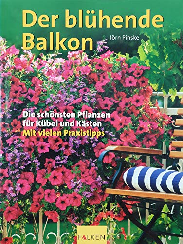 Stock image for Der blhende Balkon. Die schnsten Pflanzen fr Kbel und Ksten. for sale by medimops