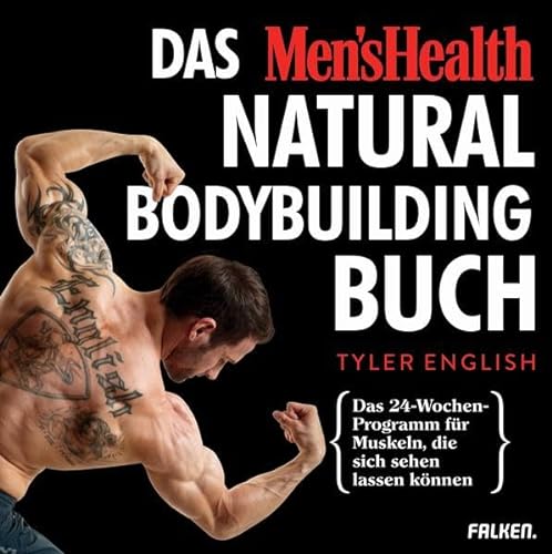 Stock image for Das Men's Health Natural-Bodybuilding-Buch: Das 24-Wochen-Programm fr Muskeln, die sich sehen lassen knnen for sale by medimops
