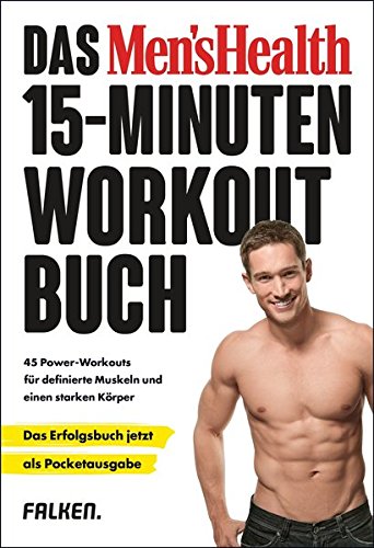 Beispielbild fr Das Men's Health 15-Minuten-Workout-Buch ? die Pocketausgabe: 45 Power-Workouts fr definierte Muskeln und einen starken Krper zum Verkauf von GF Books, Inc.