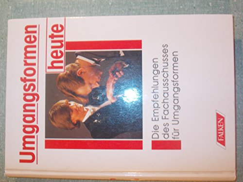 Imagen de archivo de Umgangsformen heute : die Empfehlungen des Fachausschusses fr Umgangsformen. berarb. u. erg. Neuaufl. a la venta por Antiquariat + Buchhandlung Bcher-Quell