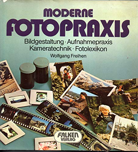 Beispielbild fr Moderne Fotopraxis : Bildgestaltung, Aufnahmepraxis, Kameratechnik, Fotolexikon. zum Verkauf von Bernhard Kiewel Rare Books
