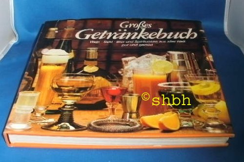 Beispielbild fr Groes Getrnkebuch : Wein, Sekt, Bier u. Spirituosen aus aller Welt pur u. gemixt. zum Verkauf von Antiquariat + Buchhandlung Bcher-Quell