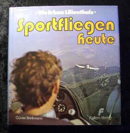 Sportfliegen heute: D. Erben Lilienthals (German Edition) (9783806840544) by Brinkmann, GuÌˆnter