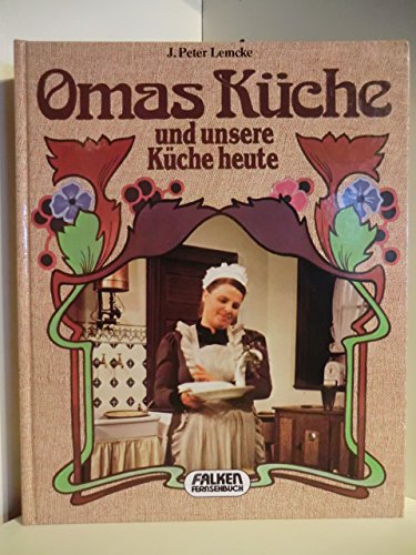 Beispielbild für Omas Küche und unsere Küche heute. zum Verkauf von medimops