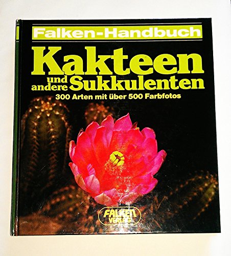 Kakteen und andere Sukkulenten. Falken-Handbuch.