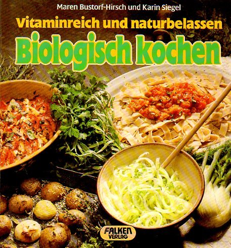 Biologisch kochen. Vitaminreich und naturbelassen.