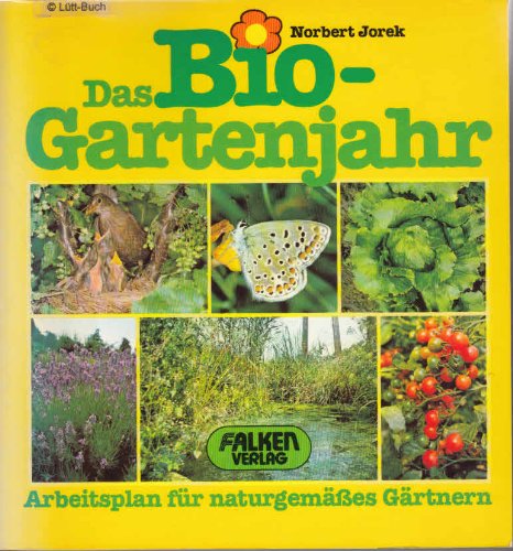 Stock image for Das Bio-Gartenjahr. Arbeitsplan für naturgemäßes Gärtnern. for sale by Antiquariat & Verlag Jenior
