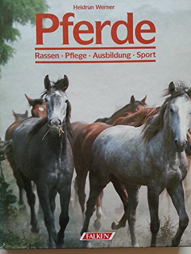 Pferde : Rassen, Pflege, Ausbildung, Sport.