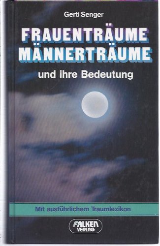 Stock image for Frauentrume, Mnnertrume und ihre Bedeutung. Mit ausfhrlichem Traumlexikon. for sale by Gabis Bcherlager