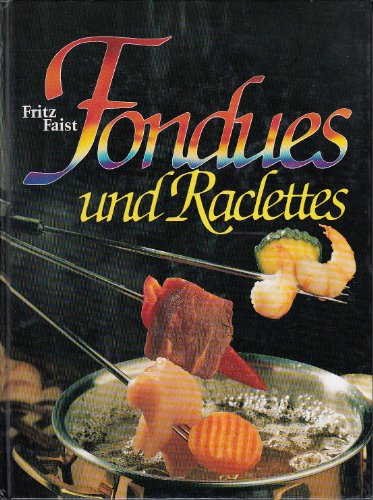 Beispielbild fr Fondues und Raclettes zum Verkauf von Versandantiquariat Felix Mcke