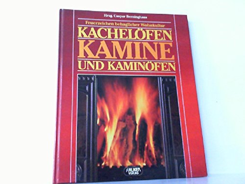 Beispielbild fr Kachel fen, Kamine und Kamin fen - Feuerzeichen behaglicher Wohnkultur zum Verkauf von myVend