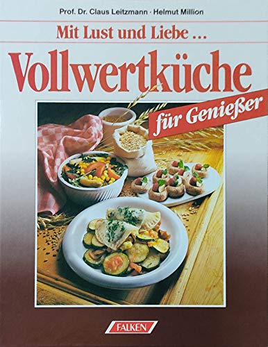 Stock image for Vollwertkche fr Genieer. Mit Lust und Liebe. for sale by medimops