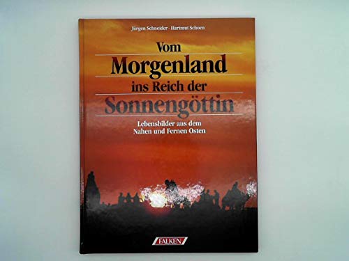 9783806844498: Vom Morgenland ins Reich der Sonnengttin. Lebensbilder aus dem Nahen und Fernen Osten