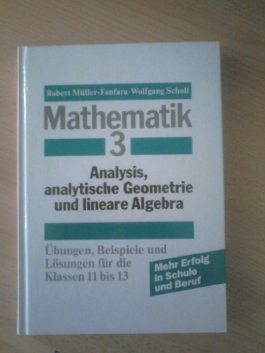 9783806845419: Analysis, analytische Geometrie und lineare Algebra. bungen, Beispiele und Lsungen fr die Klassen 11 bis 13, Bd 3